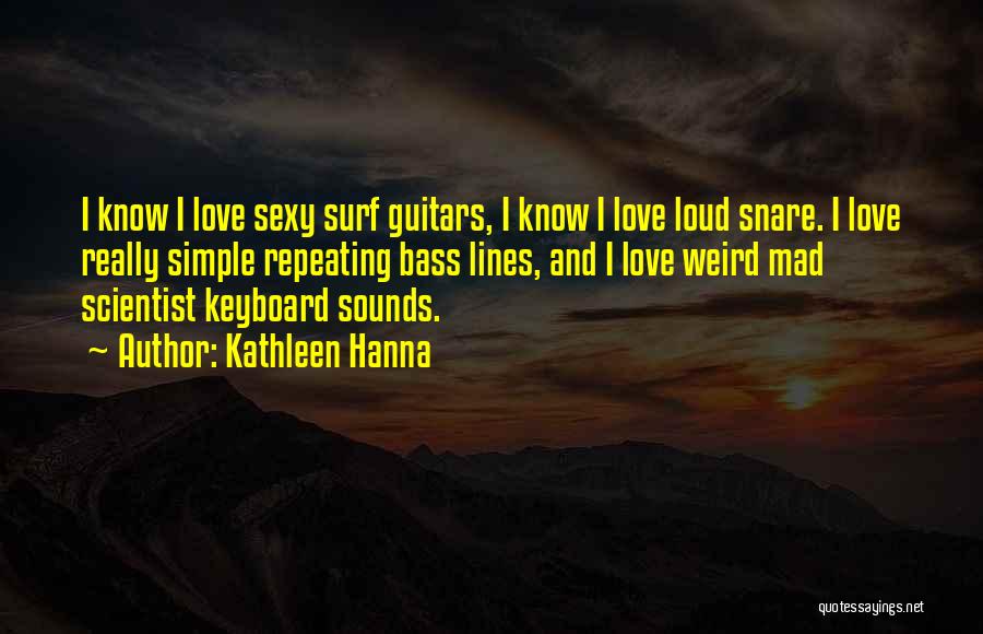 Guitars Quotes By Kathleen Hanna