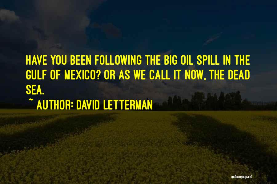 Gulf Of Mexico Oil Spill Quotes By David Letterman