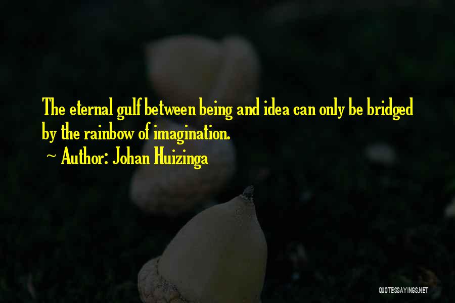 Gulf Quotes By Johan Huizinga