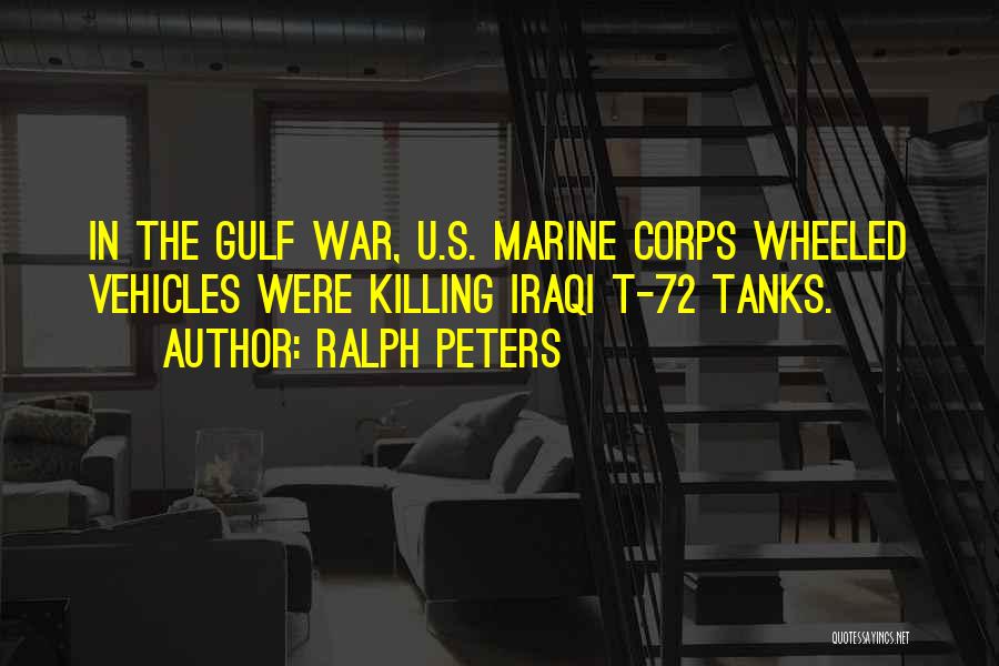 Gulf War 1 Quotes By Ralph Peters