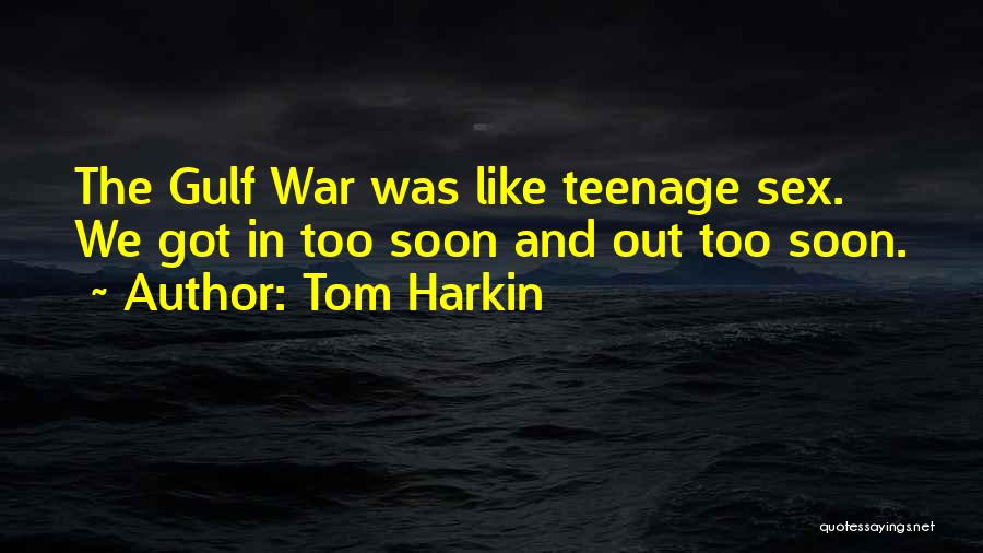 Gulf War 1 Quotes By Tom Harkin