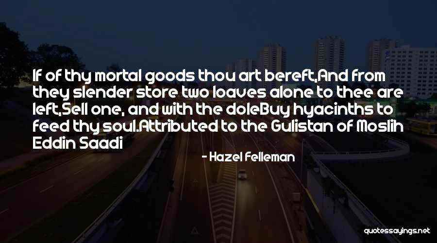 Gulistan Saadi Quotes By Hazel Felleman