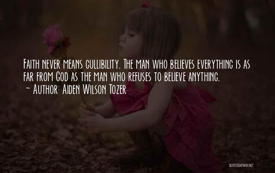 Gullibility Quotes By Aiden Wilson Tozer