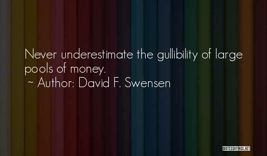 Gullibility Quotes By David F. Swensen