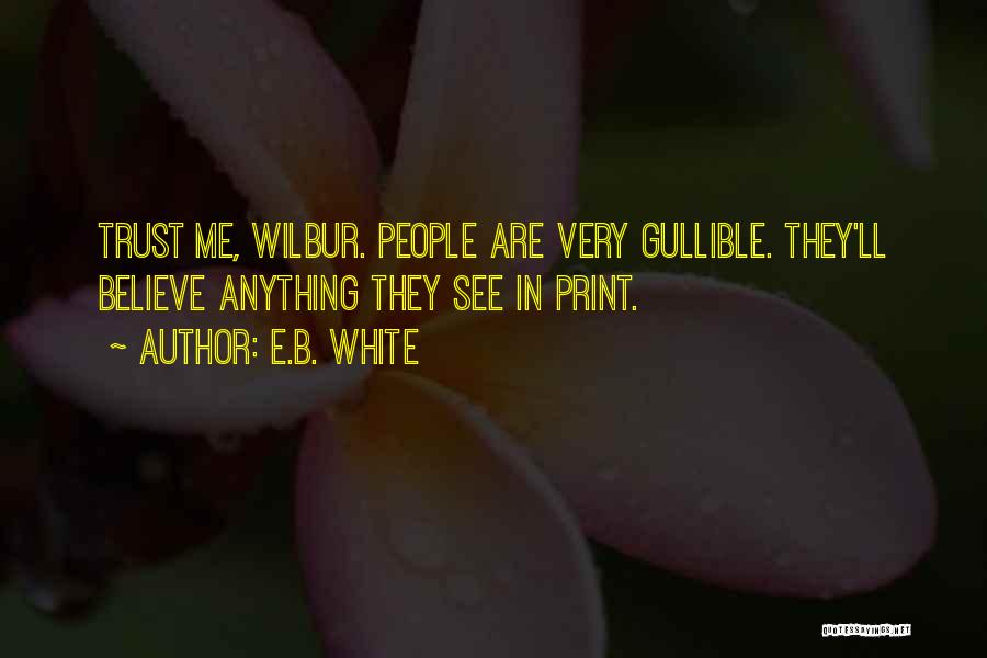 Gullibility Quotes By E.B. White