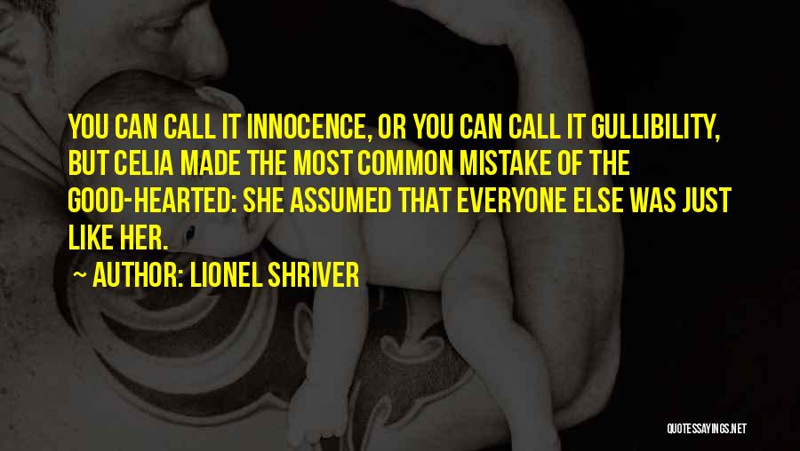 Gullibility Quotes By Lionel Shriver