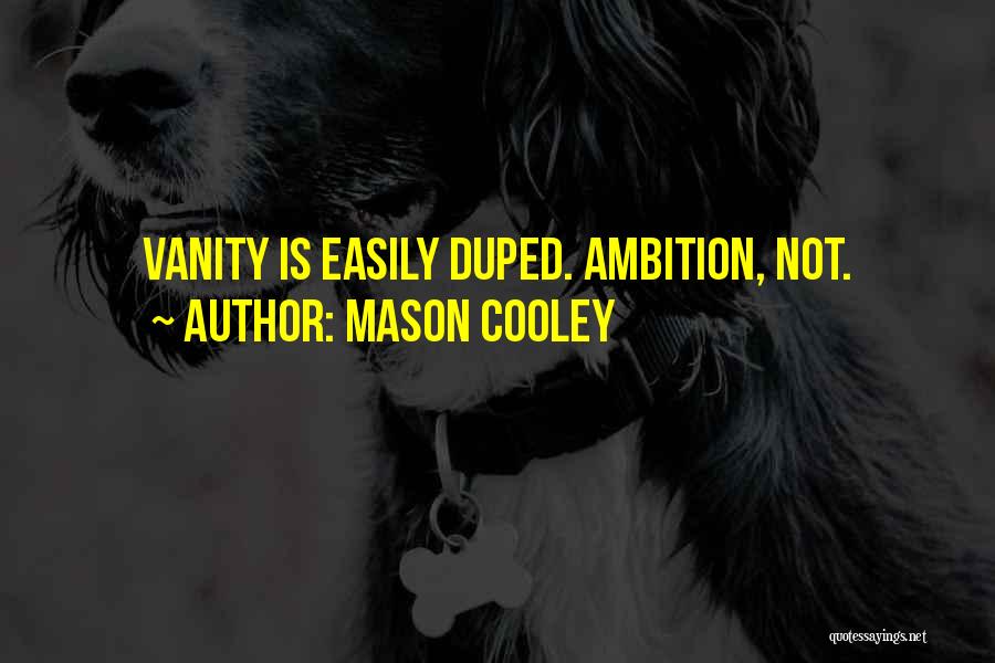 Gullibility Quotes By Mason Cooley