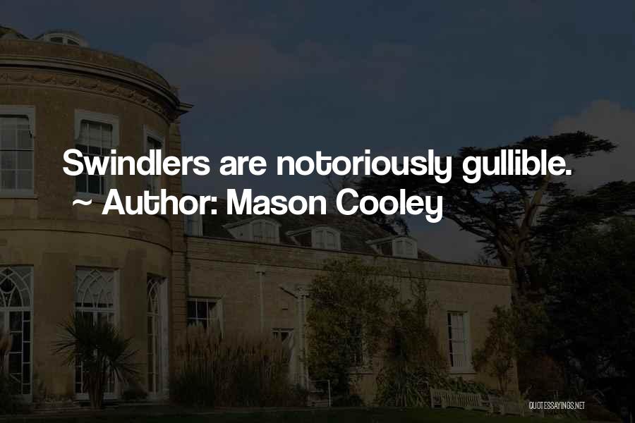 Gullibility Quotes By Mason Cooley