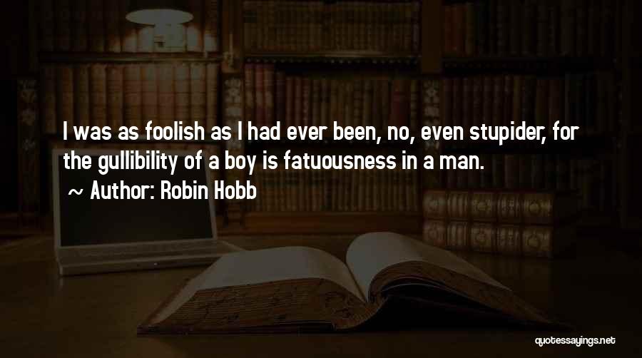 Gullibility Quotes By Robin Hobb