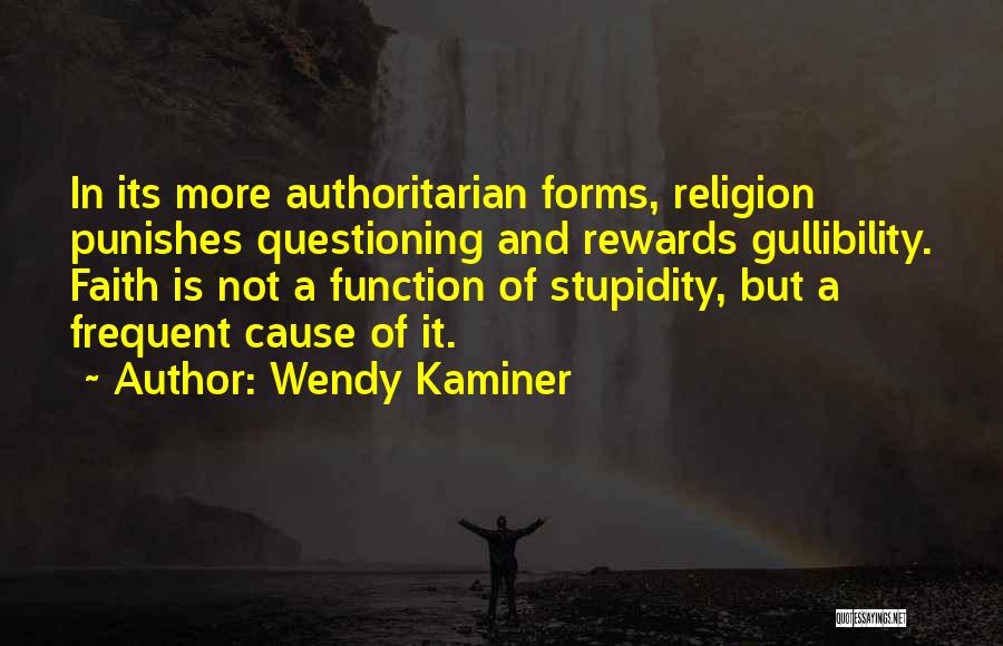 Gullibility Quotes By Wendy Kaminer