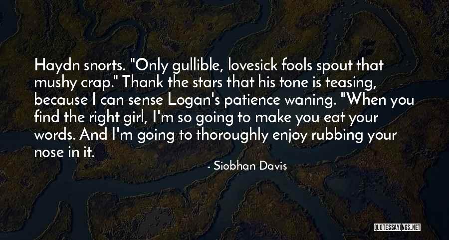 Gullible Fools Quotes By Siobhan Davis Gullible Fools Quotes By Siobhan Davis
