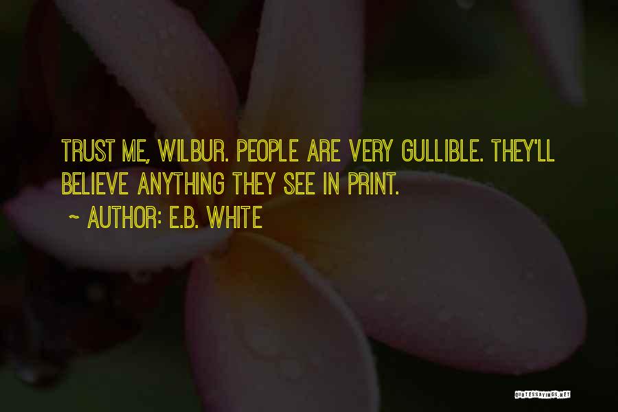 Gullible Quotes By E.B. White