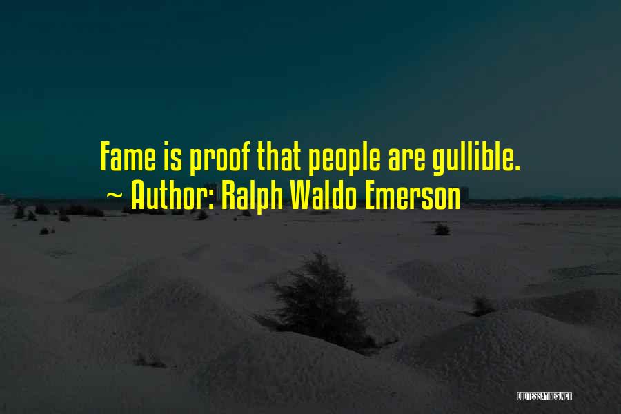 Gullible Quotes By Ralph Waldo Emerson