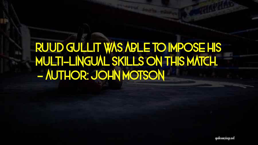 Gullit Quotes By John Motson