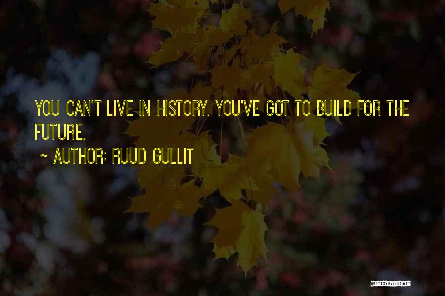 Gullit Quotes By Ruud Gullit