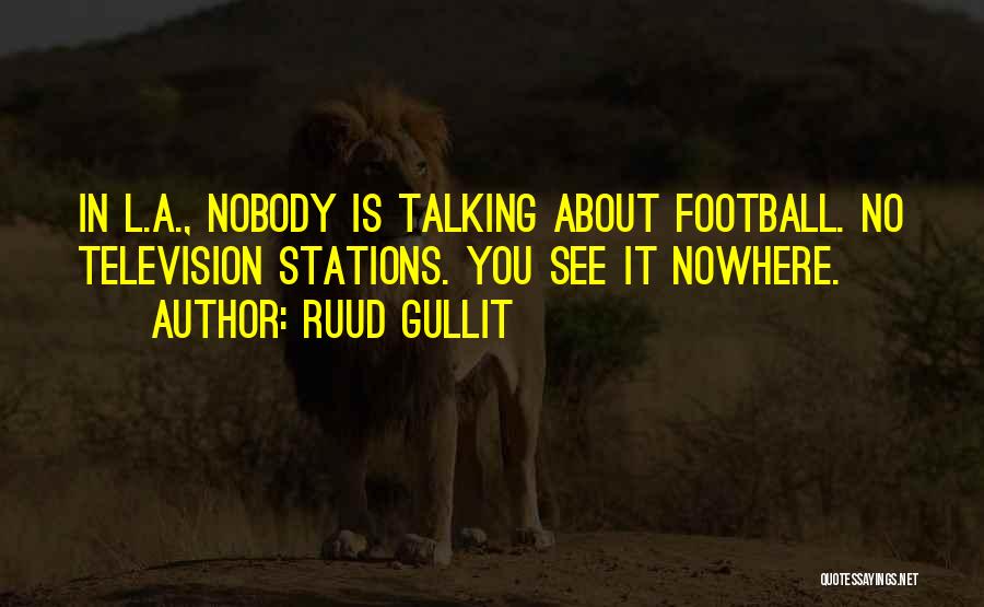 Gullit Quotes By Ruud Gullit