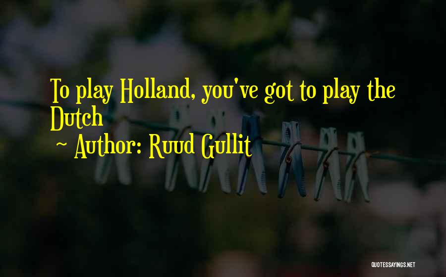 Gullit Quotes By Ruud Gullit