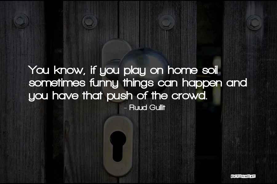 Gullit Ruud Quotes By Ruud Gullit Gullit Ruud Quotes By Ruud Gullit