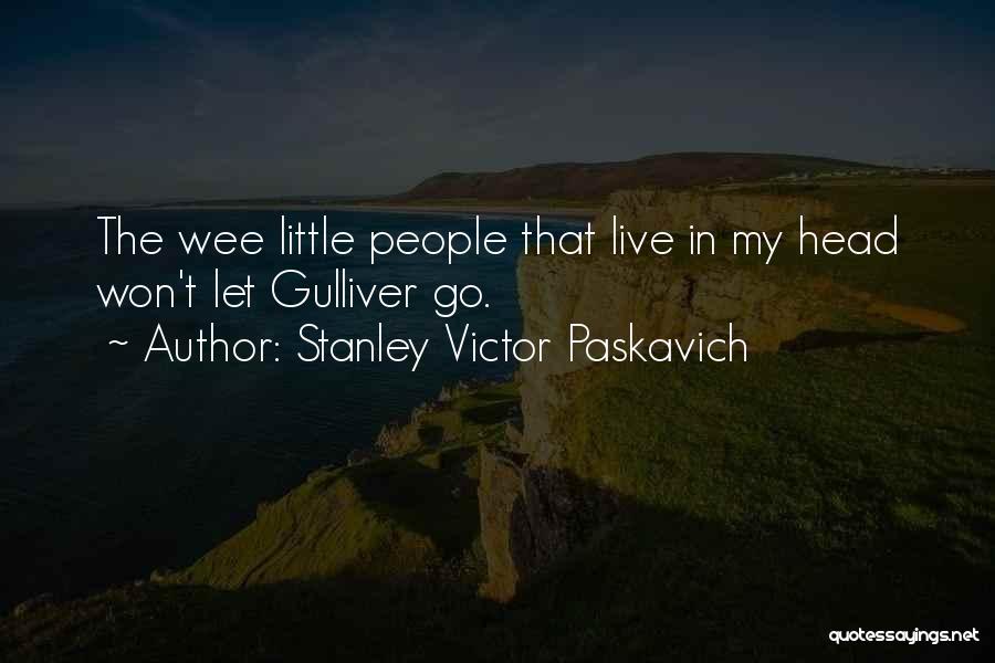 Gulliver Quotes By Stanley Victor Paskavich