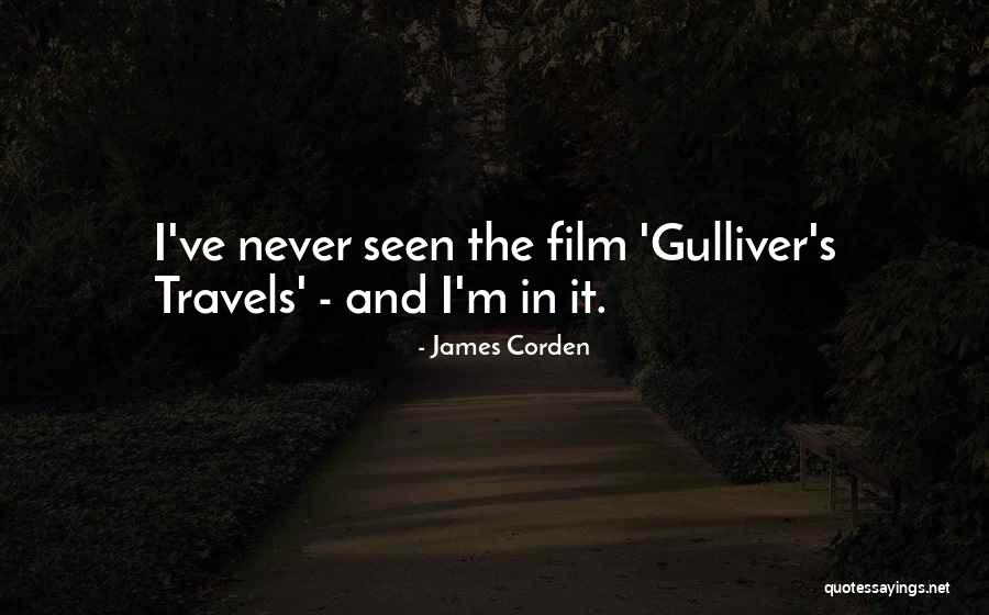 Gulliver's Travels Quotes By James Corden Gulliver's Travels Quotes By James Corden