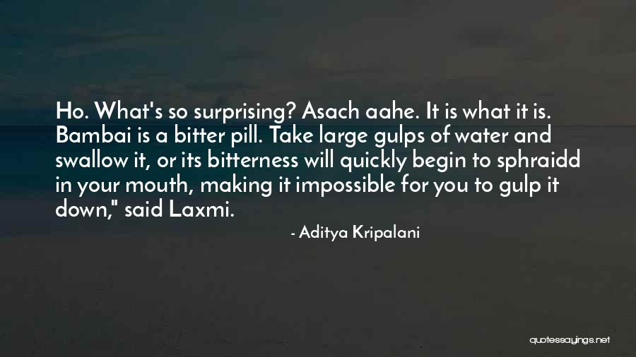 Gulps Down Quotes By Aditya Kripalani Gulps Down Quotes By Aditya Kripalani