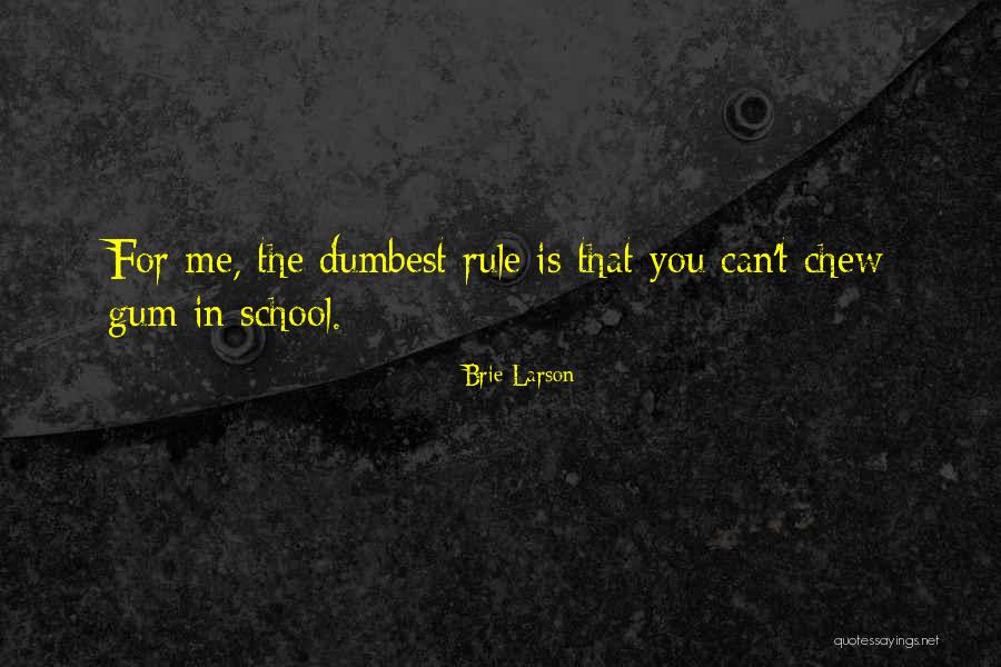 Gum In School Quotes By Brie Larson