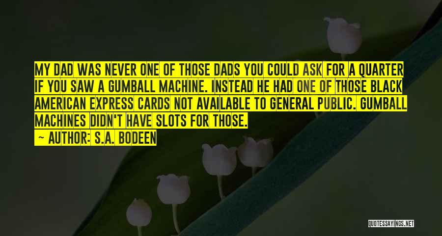 Gumball Machines Quotes By S.A. Bodeen