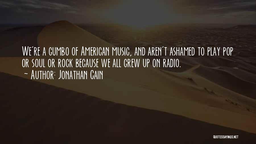 Gumbo Quotes By Jonathan Cain