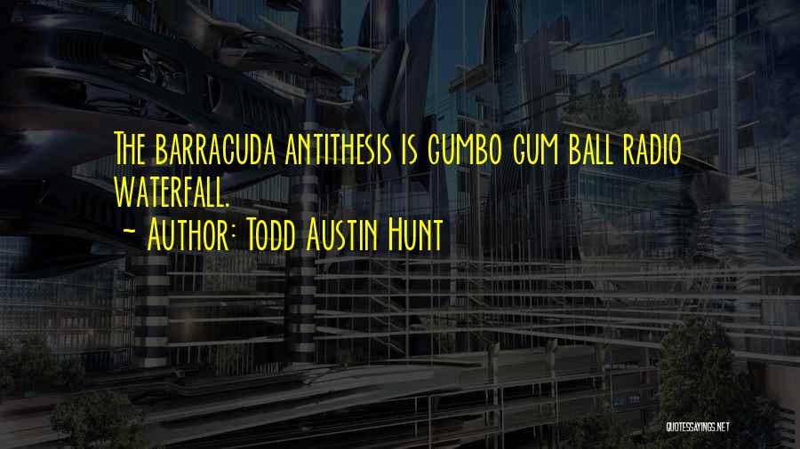 Gumbo Quotes By Todd Austin Hunt