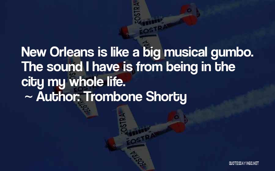 Gumbo Quotes By Trombone Shorty