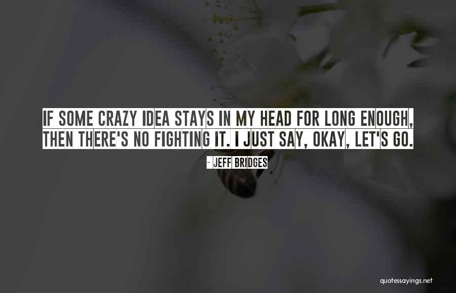 Gumbril Gsd Quotes By Jeff Bridges Gumbril Gsd Quotes By Jeff Bridges