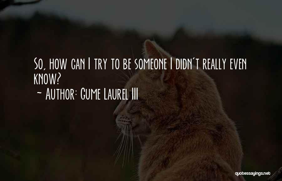 Gume Laurel III Quotes 2017092