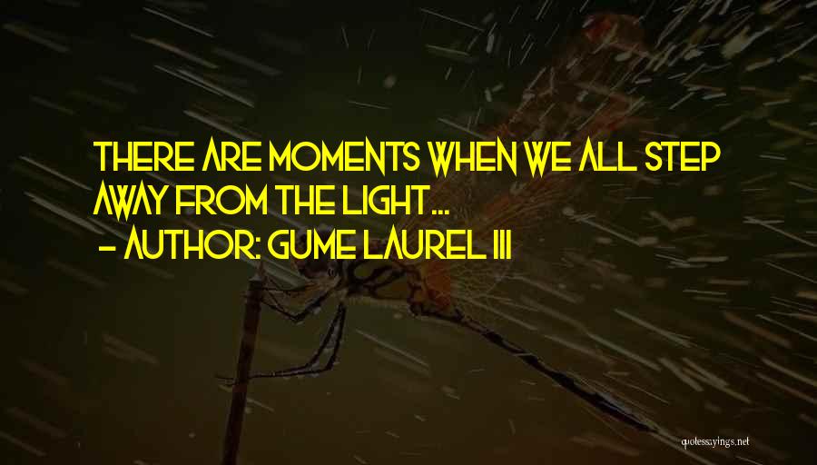 Gume Laurel III Quotes 2223393