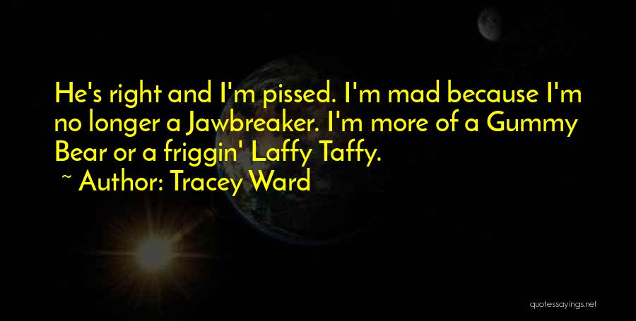 Gummy Bear Quotes By Tracey Ward