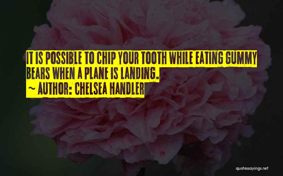 Gummy Bears Quotes By Chelsea Handler