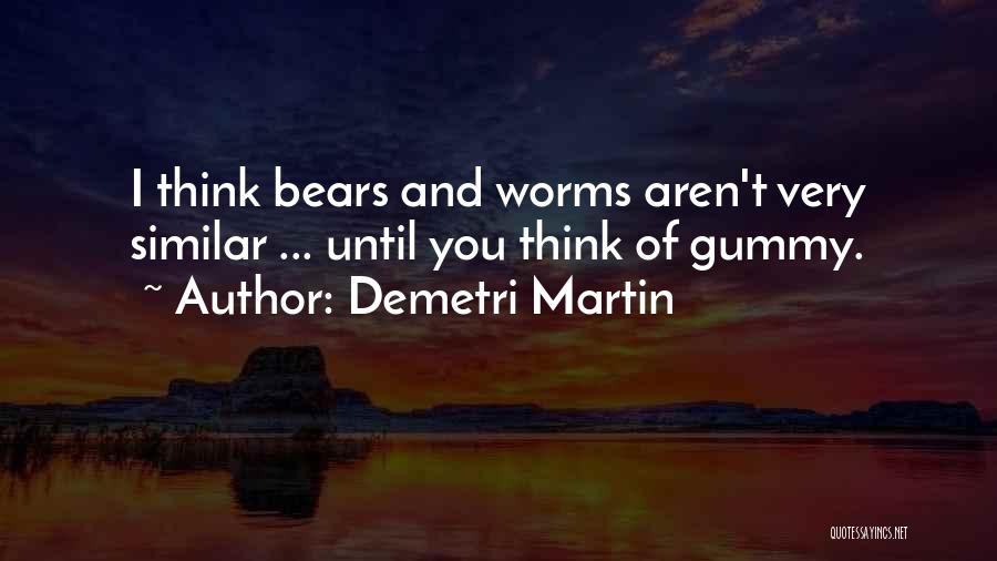 Gummy Bears Quotes By Demetri Martin