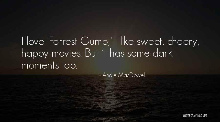 Gump Quotes By Andie MacDowell