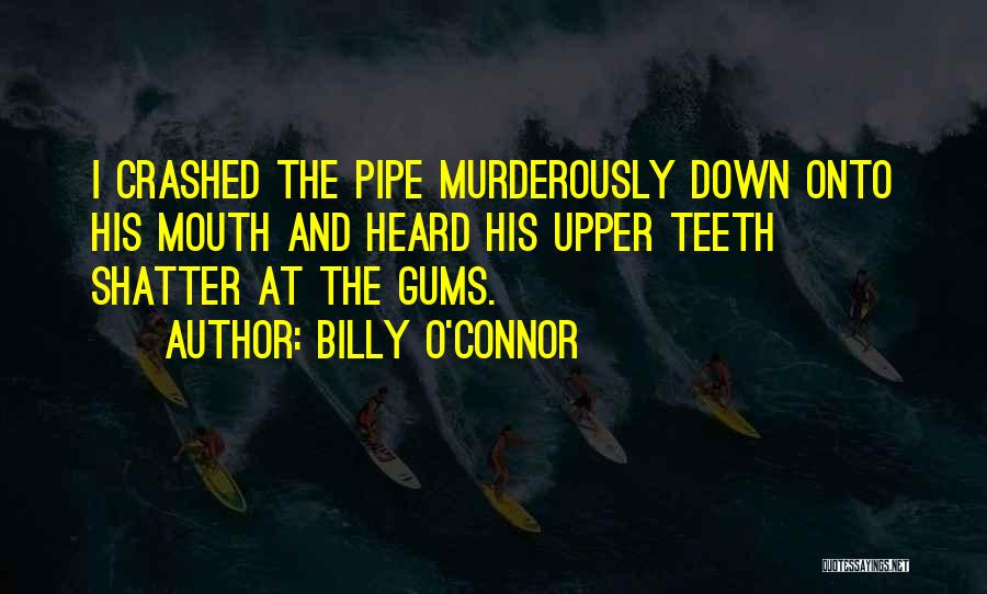 Gums Quotes By Billy O'Connor