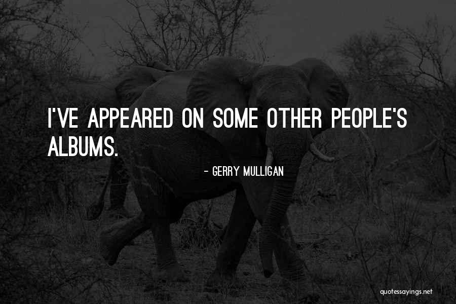 Gumshoe Ace Quotes By Gerry Mulligan Gumshoe Ace Quotes By Gerry Mulligan