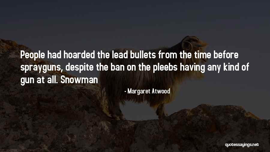 Gun Ban Quotes By Margaret Atwood