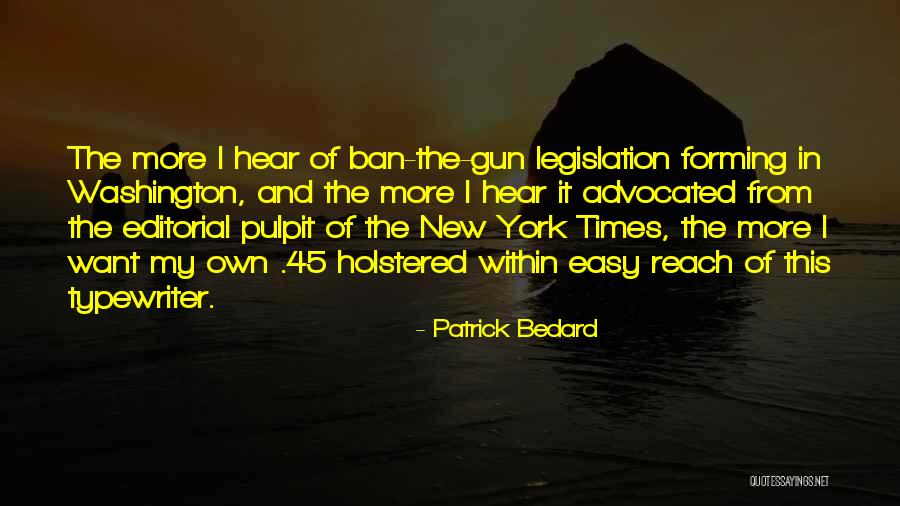 Gun Ban Quotes By Patrick Bedard