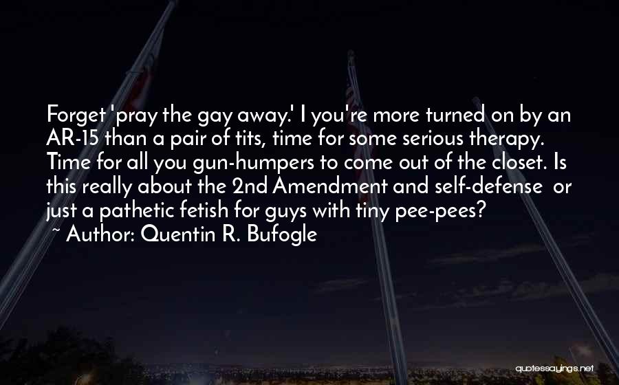 Gun Ban Quotes By Quentin R. Bufogle