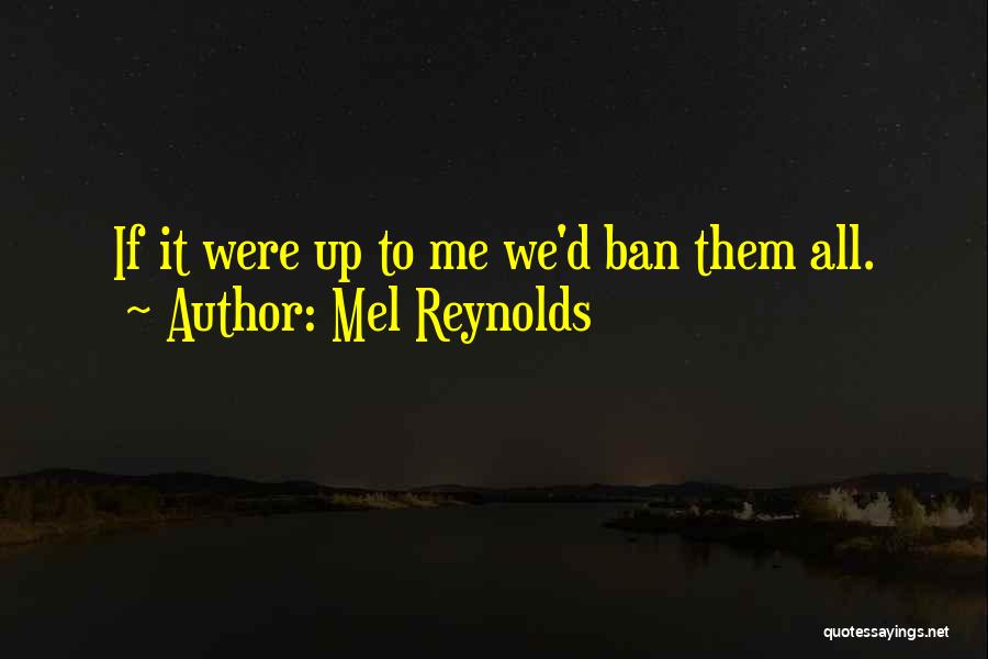 Gun Bans Quotes By Mel Reynolds