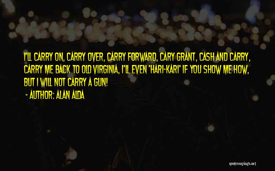 Gun Carry Quotes By Alan Alda