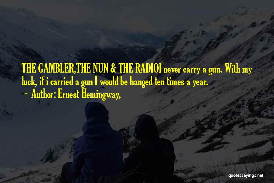 Gun Carry Quotes By Ernest Hemingway,