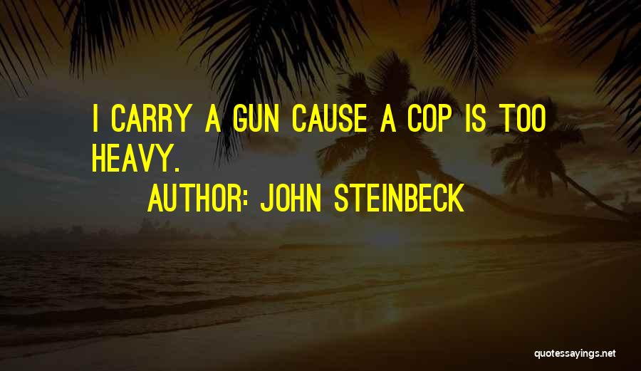 Gun Carry Quotes By John Steinbeck