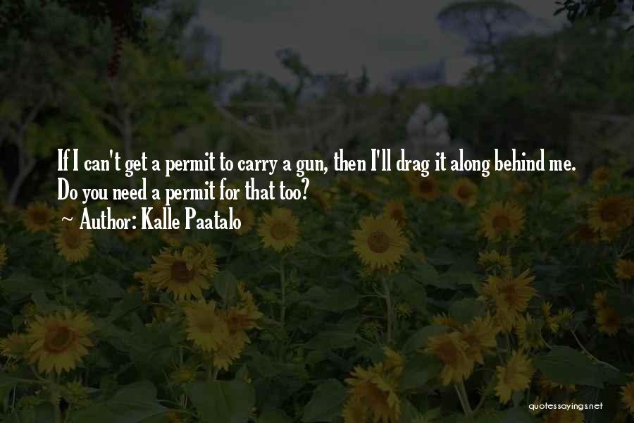 Gun Carry Quotes By Kalle Paatalo