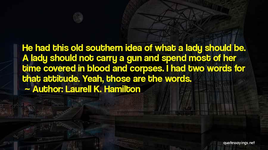 Gun Carry Quotes By Laurell K. Hamilton