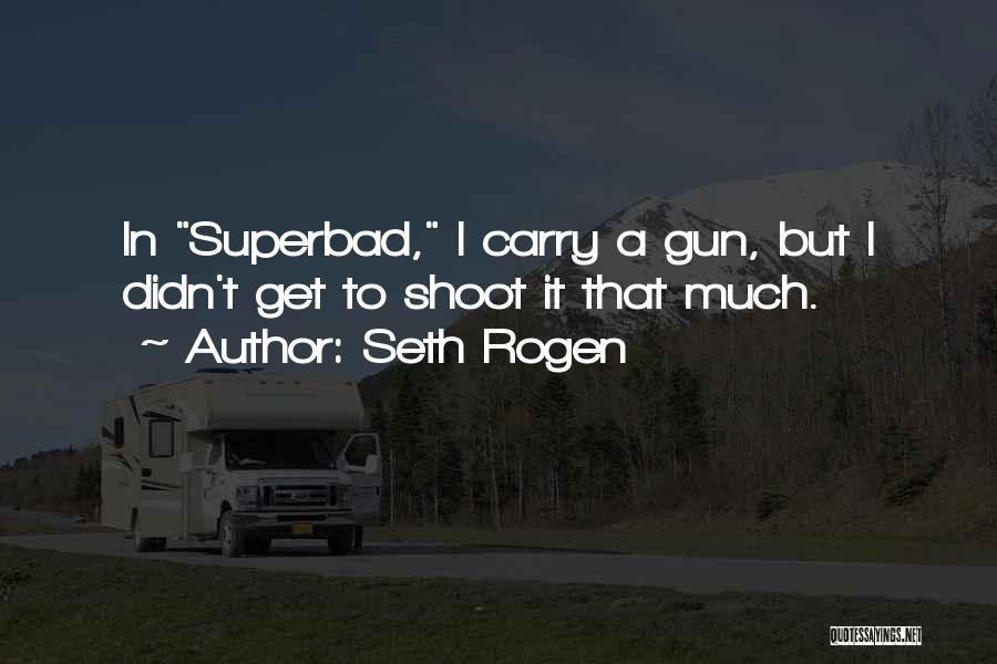 Gun Carry Quotes By Seth Rogen