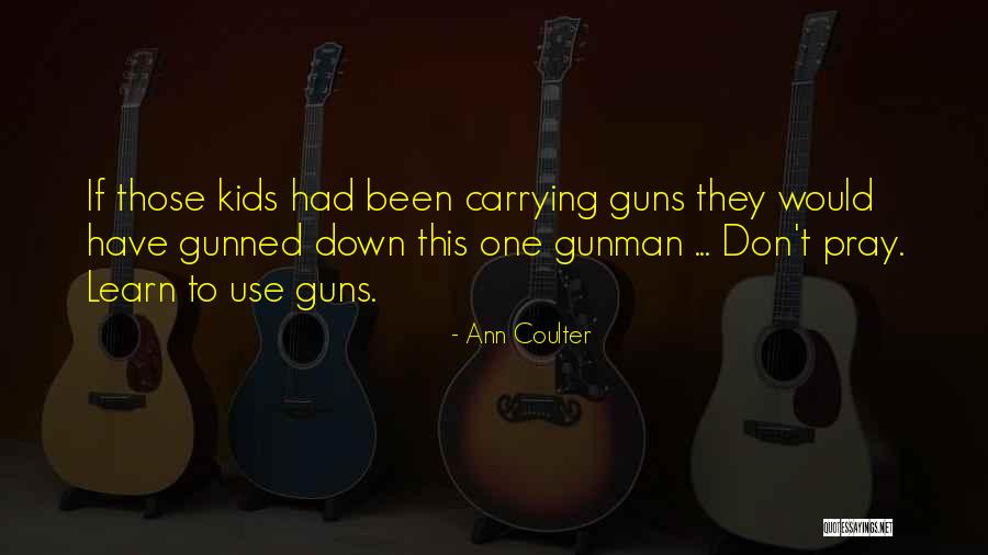 Gun Carrying Quotes By Ann Coulter